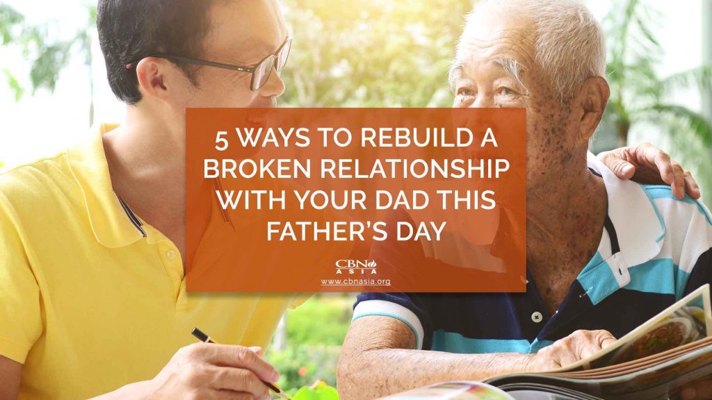 5 Ways to Rebuild a Broken Relationship with Your Dad this Father’s Day