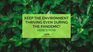 04222021_Keep the Environment Thriving even during the Pandemic! Here’s How_1