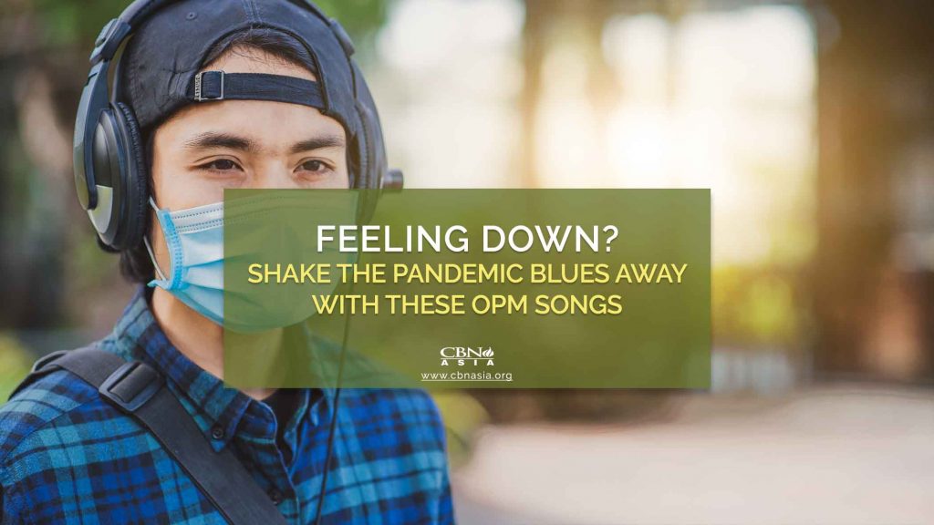 09232020_Feeling Down Shake the Pandemic Blues Away with these OPM Songs