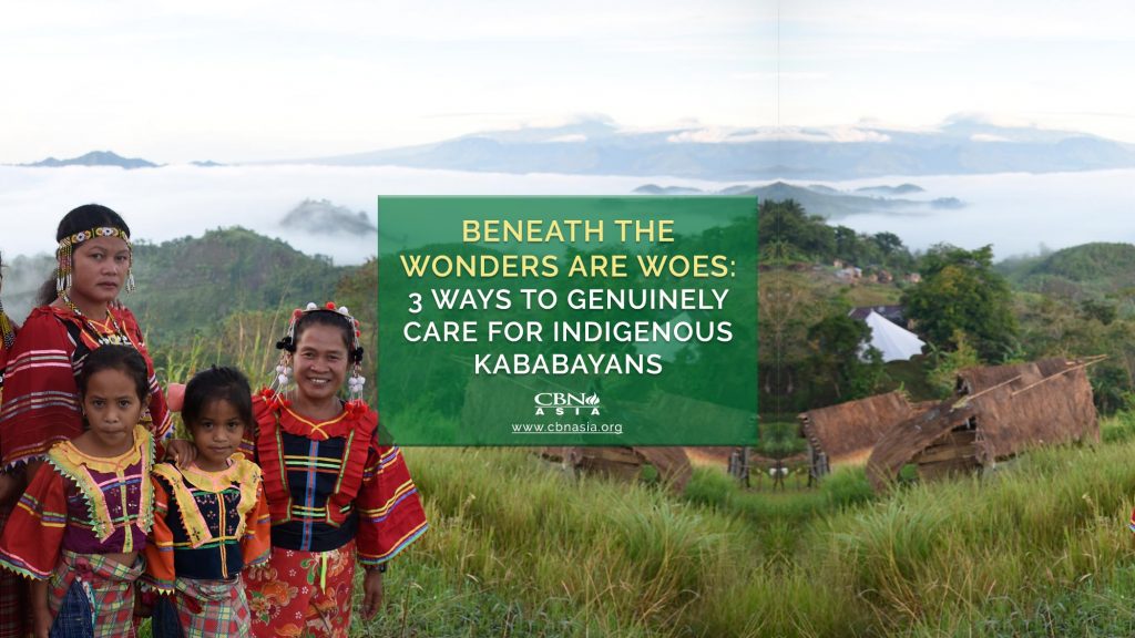 Beneath the Wonders are Woes 3 Ways to Genuinely Care for Indigenous Kababayans