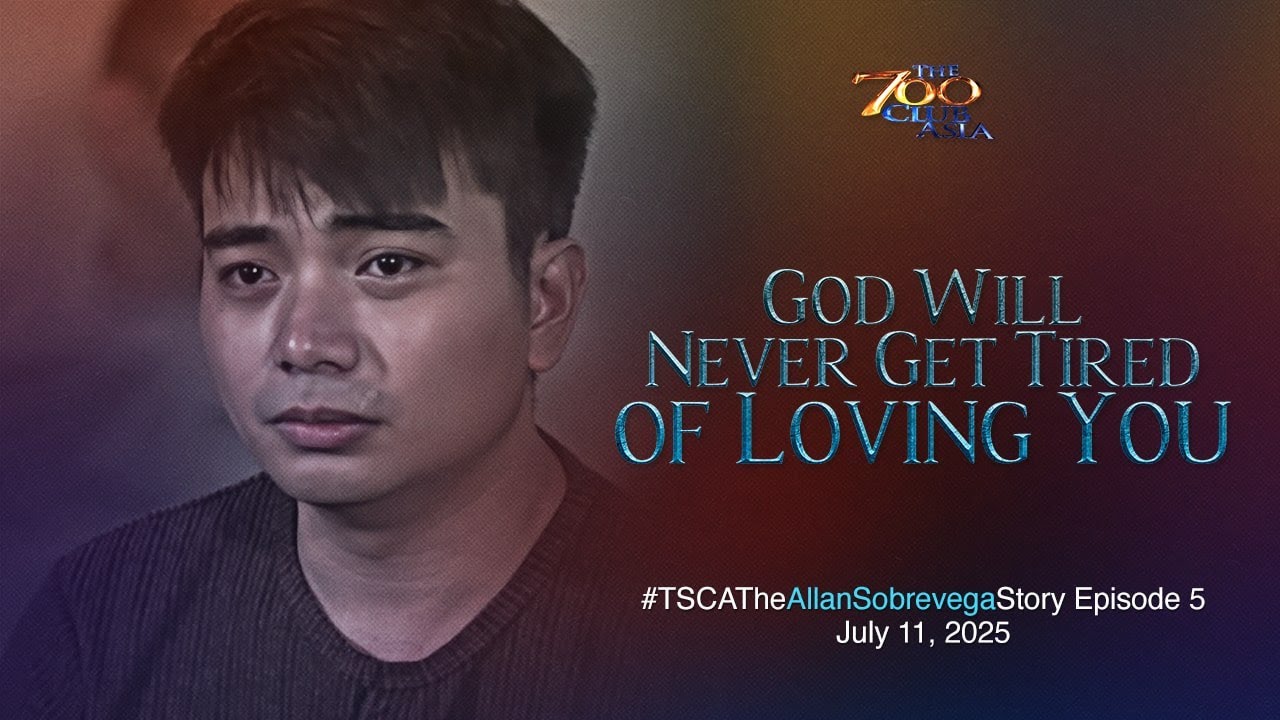 The 700 Club Asia Full Episode: God Will Never Get Tired of Loving You